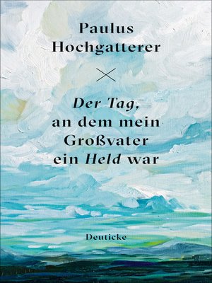 cover image of Der Tag, an dem mein Großvater ein Held war